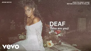Jessie Reyez - DEAF (who are you) (Audio)