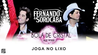 Fernando & Sorocaba - Joga no Lixo | DVD Bola de Cristal