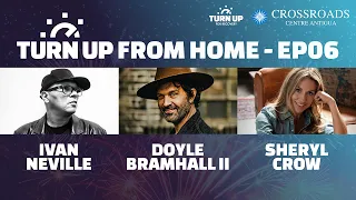 Turn Up From Home: EP06 - Ivan Neville, Doyle Bramhall II and Sheryl Crow