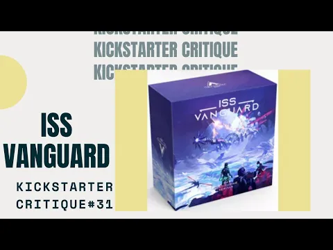 Kickstarter Critique #31: ISS Vanguard *Awaken Realms New GameFound.com Project, Not Kickstarter!*