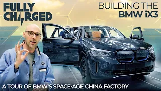 Building the BMW iX3: A tour of BMW's space-age China factory | SUBSCRIBE TO FULLY CHARGED