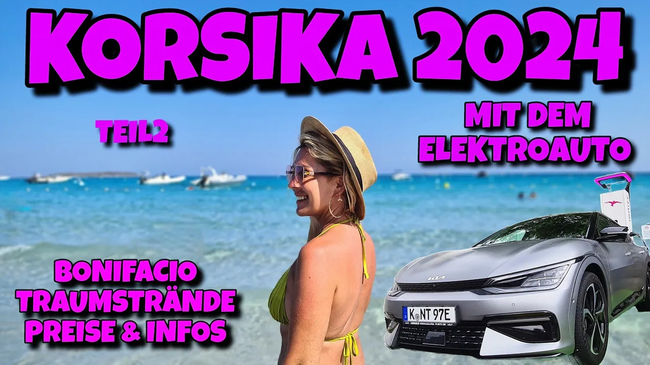 Korsika Urlaub mit dem E Auto Kia EV6! Bonifacio Palombaggia Tamaricciu Santa Giulia Strände Teil 2