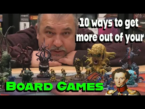 10 ways to get more out of your board games