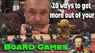 10 ways to get more out of your board games