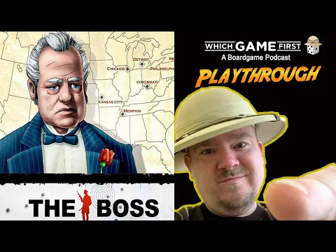 The Boss playthrough by Which Game First: A Board Game Podcast