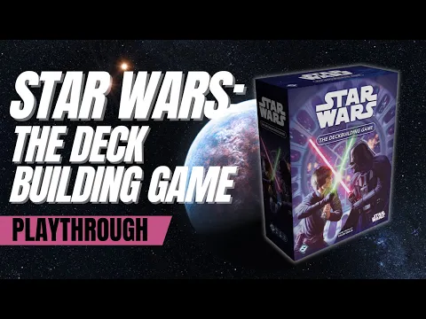 Star Wars the Deck Building Game Playthrough with @D20Woodworking