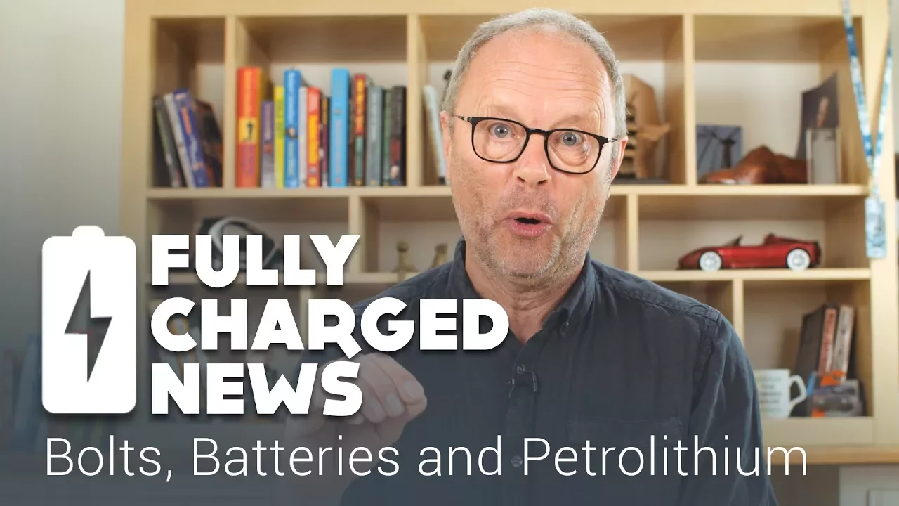 Bolts, Batteries and Petrolithium | Fully Charged News