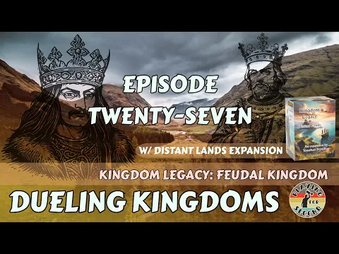 Dueling Kingdoms ️ Episode 27 (w/Distant Lands)