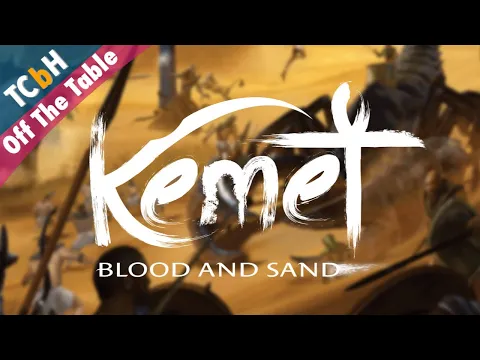 First Impressions of Kemet: Blood & Sand - Off The Table Aug 2, 2021