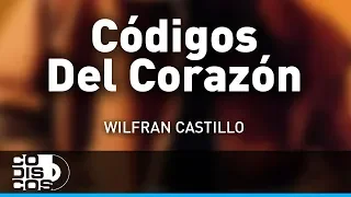 Códigos Del Corazón, Wilfran Castillo - Audio