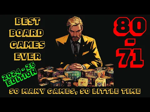 [80-71] - The Top 100 Of The Best Board Games Ever! [2024-25]