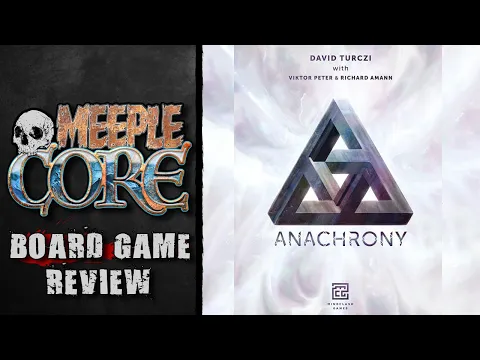 MeepleCore Podcast EP150 - Anachrony