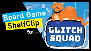 ShelfClips: Glitch Squad (Short Board Game Preview)