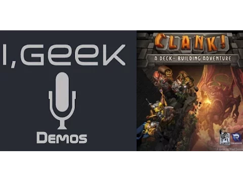Clank! - An I, Geek Demo