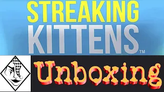 Unboxing Streaking Kittens