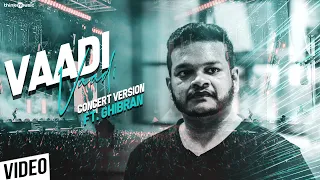 Chennai 2 Singapore | Vaadi Vaadi Concert Version Feat. Ghibran