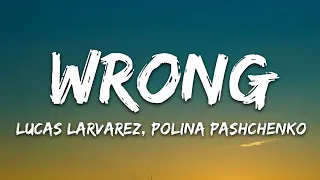 Lucas Larvenz - Wrong (Lyrics) ft. Polina Pashchenko [7clouds Release]