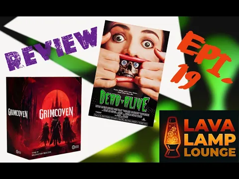 Lava Lamp Lounge - Episode 19 - Grimcoven/Dead Alive