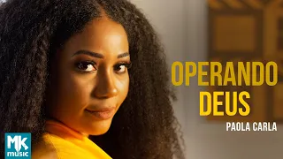 Paola Carla - Operando Deus (Clipe Oficial MK Music)