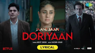 DORIYAAN -Lyrical | Kareena Kapoor Khan|Jaideep Ahlawat|Vijay Varma|Arijit Singh ,Sachin-Jigar,Sujoy