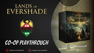 Canje and Mark Play Lands of Evershade | Into the Whitewell | Ep. 1