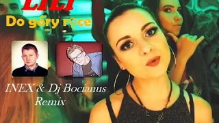 LILI - Do góry ręce (INEX & Dj Bocianus Remix) 2019 DEMO!