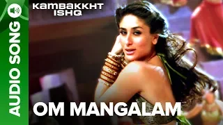 Om Mangalam | Full Audio Song | Kambakkht Ishq | Akshay Kumar, Kareena Kapoor