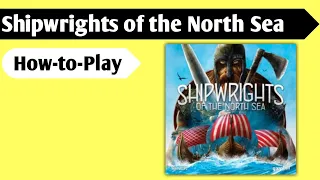 How to Make the Right Ships: A How to Play of Shipwrights of the North Sea
