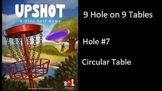 Upshot: A Disc Golf Game playing 9 holes on 9 tables - Hole #7 Circular Table