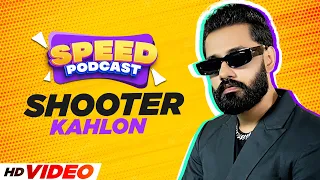 SHOOTER KAHLON (Speed Podcast) | Latest Punjabi Songs 2022 | New Punjabi Songs 2022 | Speed Records