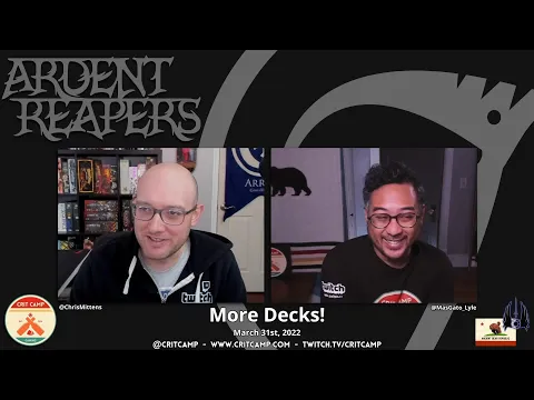 Ardent Reapers EP4 - MORE DECKS! - Crit Camp