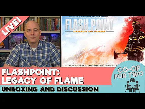 Flash Point: Legacy of Flame - Live unboxing and rambling