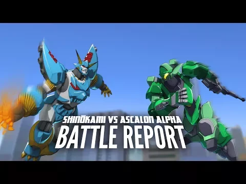 GIGA-ROBO — BATTLE REPORT: ShinŌkami Vs. Ascalon Alpha