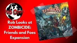 Rob Looks At Zombicide Expansion- Friends And Foe