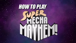How to Play Super Mecha Mayhem!
