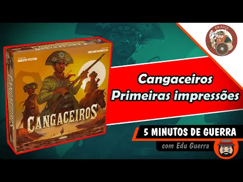 Cangaceiros Primeiras Impressões - 5 Minutos de Guerra