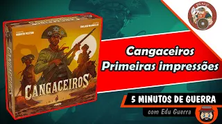 Cangaceiros Primeiras Impressões - 5 Minutos de Guerra