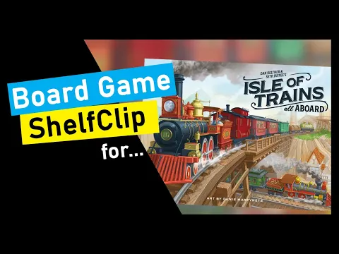 ShelfClips: Isle of Trains: All Aboard (Short Board Game Preview)