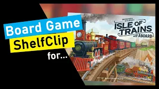 ShelfClips: Isle of Trains: All Aboard (Short Board Game Preview)