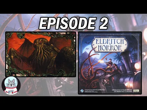Eldritch Horror (vs Cthulhu) - Playthrough Episode 2