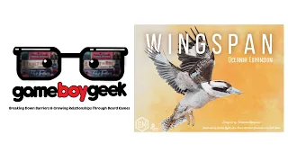 Wingspan: Oceania Expansion Review with the Game Boy Geek