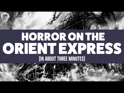 Horror on the orient express in about 3 minutes