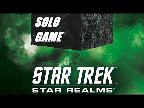 Star Trek Star Realms Borg Invasion Solo Episode 1