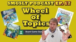 Ep.17 - Wheel of Topics: En Route, Street Masters, Seasons, Lords of Xidit, BGA,...