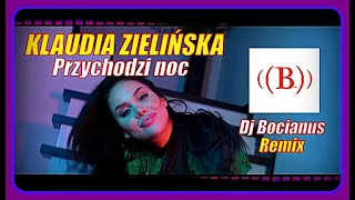 Klaudia Zielińska - Przychodzi noc (Dj Bocianus Remix) NOWOŚĆ 2022!