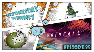 Wednesday Whimsy - Episode 98 - Voidfall