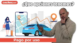 Renting, Carsharing, Alquiler... Cómo pagar el coche por uso | Análisis en español | coches.net