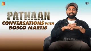 Pathaan conversations with Bosco Martis