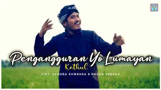 Kathul - Pengangguran Yo Lumayan