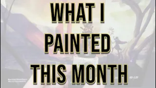 SMGSLT - What I Painted this Month